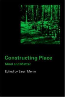 Constructing Place: Mind and the Matter of Plac... 0415314666 Book Cover