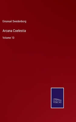 Arcana Coelestia: Volume 10 3752581794 Book Cover