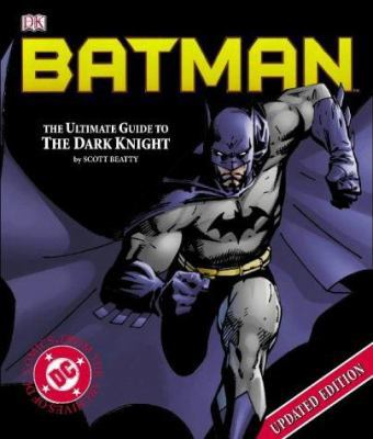 Batman : The Ultimate Guide to the Dark Knight 1405308230 Book Cover