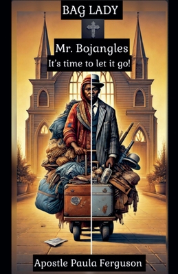 Bag Lady, Mr. Bojangles: It's Time to Let It Go B0FTW7M1LZ Book Cover