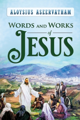 Words and Works of Jesus 1951742362 Book Cover