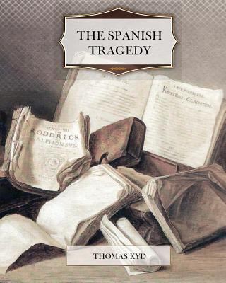 The Spanish Tragedy 1463688806 Book Cover