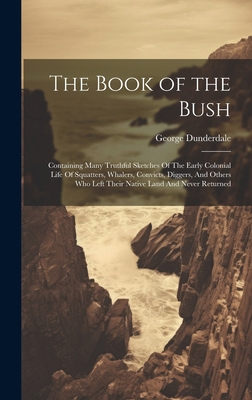 The Book of the Bush: Containing Many Truthful ... 1019776080 Book Cover