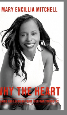 Why The Heart: Leaning and Learning from Your O... 1304861864 Book Cover