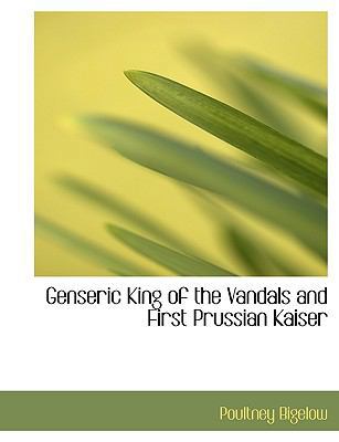 Genseric King of the Vandals and First Prussian... 1113734671 Book Cover