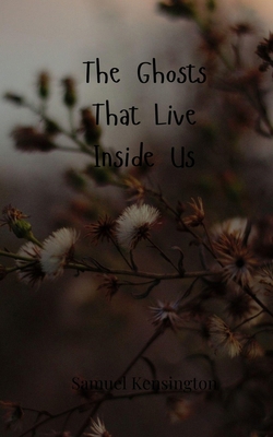 The Ghosts That Live Inside Us 3690808758 Book Cover