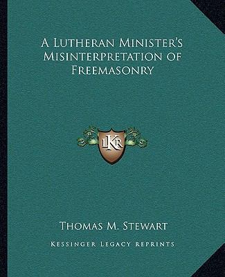 A Lutheran Minister's Misinterpretation of Free... 1162887303 Book Cover