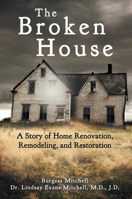 The Broken House: A Story of Home Renovation, R... 1973698889 Book Cover