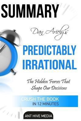 Paperback Dan Ariely's Predictably Irrational : The Hidden Forces That Shape Our Decisions Summary Book