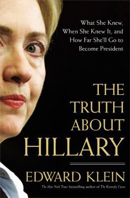 The Truth about Hillary: What She Knew, When Sh... 1595230068 Book Cover