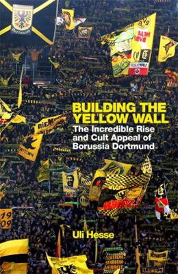 Building the Yellow Wall: The Incredible Rise a... 1474606245 Book Cover