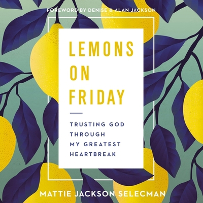 Lemons on Friday: Trusting God Through My Great... B0C634XH8J Book Cover