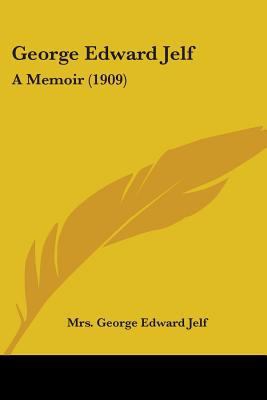 George Edward Jelf: A Memoir (1909) 054870516X Book Cover