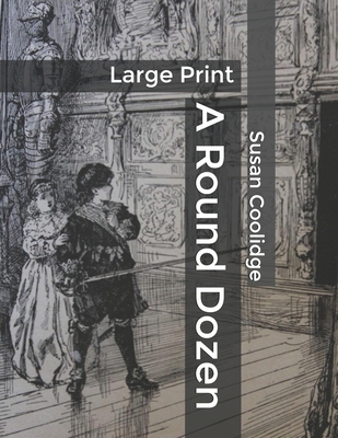 A Round Dozen: Large Print B0851LXRL9 Book Cover