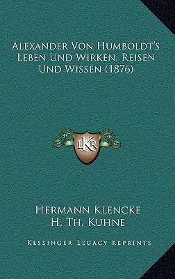 Alexander Von Humboldt's Leben Und Wirken, Reis... [German] 1167962575 Book Cover