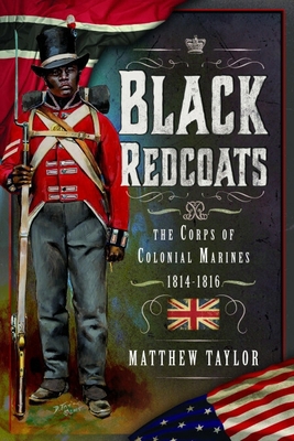 Black Redcoats: The Corps of Colonial Marines, ... 1399034022 Book Cover