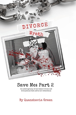 Divorce, Wrath, God: Save Me Part II 1792373678 Book Cover
