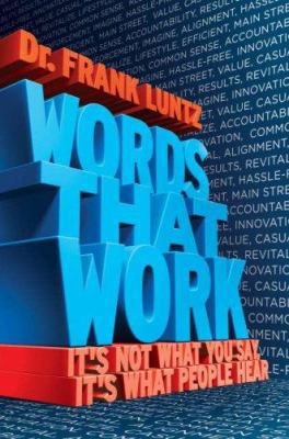 Words That Work: It's Not What You Say, It's Wh... 1401303080 Book Cover