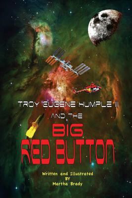 Troy Eugene Humple III and the Big Red Button 1508937745 Book Cover