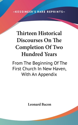 Thirteen Historical Discourses On The Completio... 0548554250 Book Cover