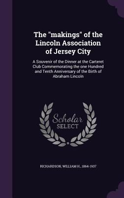 The makings of the Lincoln Association of Jerse... 1355465273 Book Cover