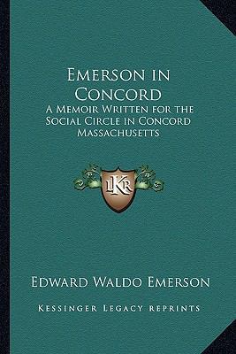 Emerson in Concord: A Memoir Written for the So... 1162721383 Book Cover