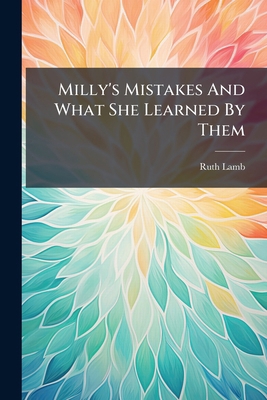 Milly's Mistakes And What She Learned By Them 1024318567 Book Cover