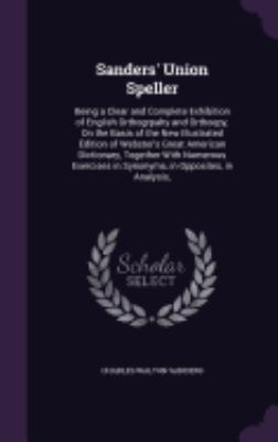 Sanders' Union Speller: Being a Clear and Compl... 1358221731 Book Cover