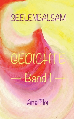 Seelenbalsam: Gedichte Band I [German] 3756218805 Book Cover