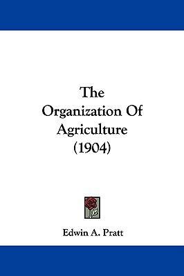 The Organization Of Agriculture (1904) 1104352605 Book Cover