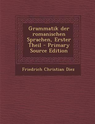 Grammatik Der Romanischen Sprachen, Erster Thei... [German] 1294068636 Book Cover