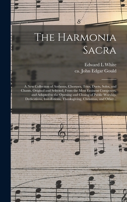 The Harmonia Sacra: a New Collection of Anthems... 1015380980 Book Cover