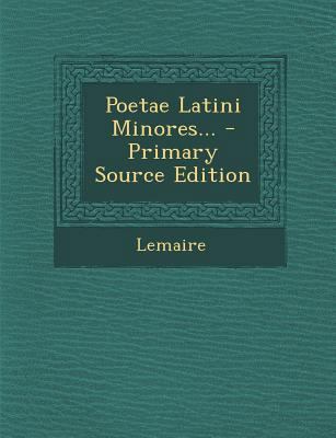 Poetae Latini Minores... - Primary Source Edition [Latin] 129318568X Book Cover