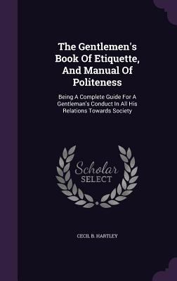 The Gentlemen's Book Of Etiquette, And Manual O... 1346415307 Book Cover