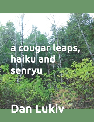 A cougar leaps, haiku and senryu B08DSZ2Z6G Book Cover