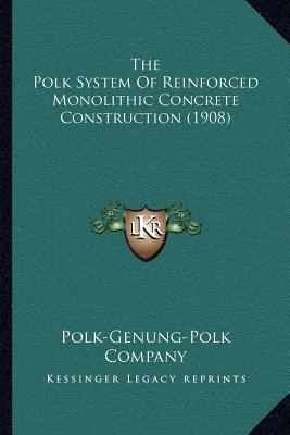 The Polk System Of Reinforced Monolithic Concre... 1166920607 Book Cover