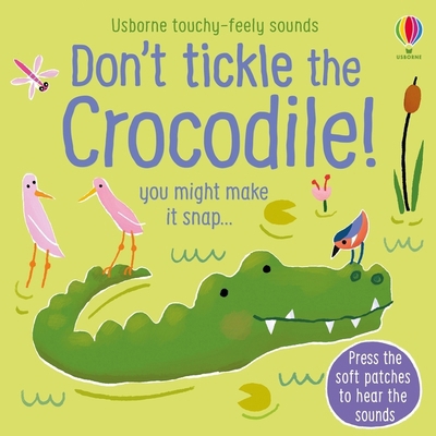 Don't Tickle the Crocodile! 147498133X Book Cover