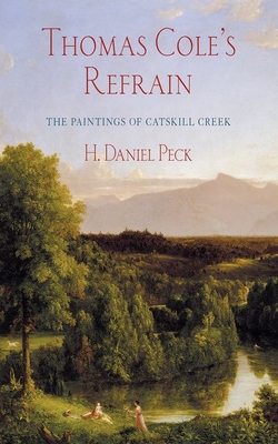 Thomas Cole's Refrain: The Paintings of Catskil... 1501733079 Book Cover