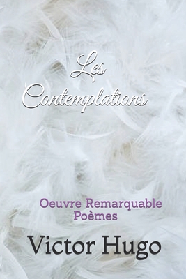 Les Contemplations: Oeuvre Remarquable Poèmes (... [French] B0897B3Z9H Book Cover