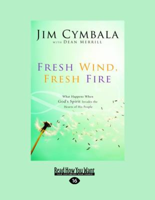 Fresh Wind Fresh Fire: What Happens When God's ... [Large Print] 1458758206 Book Cover
