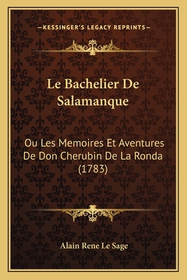 Le Bachelier De Salamanque: Ou Les Memoires Et ... [French] 116702625X Book Cover
