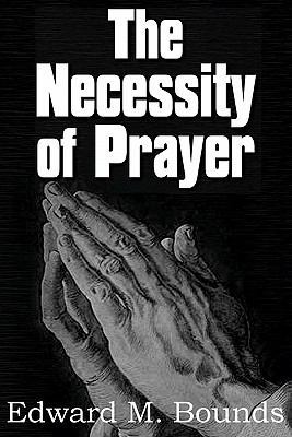 The Necessity of Prayer 1612030084 Book Cover