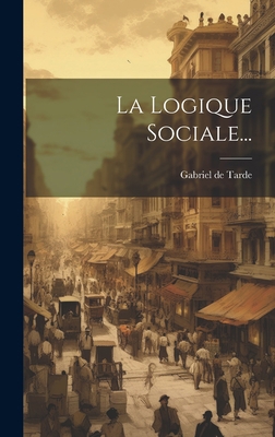 La Logique Sociale... [French] 1020598921 Book Cover