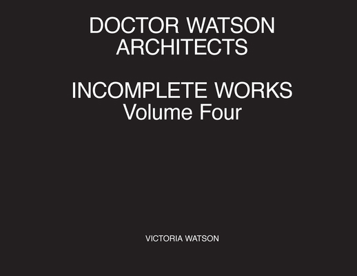 Doctor Watson Architects Incomplete Works Volum... 1838018026 Book Cover