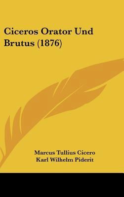 Ciceros Orator Und Brutus (1876) [German] 112025938X Book Cover