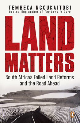 Land Matters: South Africa's Failed Land Reform... 1776095960 Book Cover