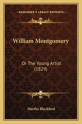 William Montgomery: Or The Young Artist (1829) 1167189582 Book Cover