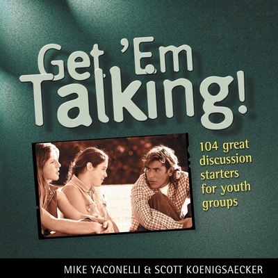 Get 'em Talking: 104 Discussion Starters for Yo... 0310525012 Book Cover