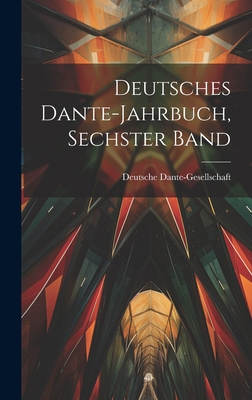 Deutsches Dante-Jahrbuch, Sechster Band [German] 1019600586 Book Cover