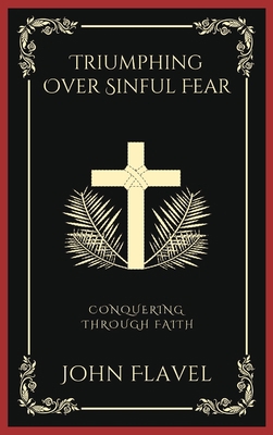 Triumphing Over Sinful Fear: Conquering through... 9358376147 Book Cover